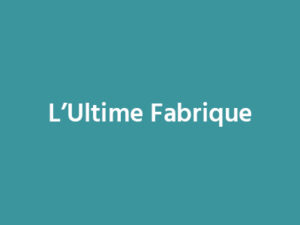 ULTIME-FABRIQUE